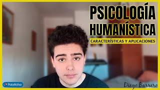 En qué consiste la Psicología Humanista, sus características y aplicaciones