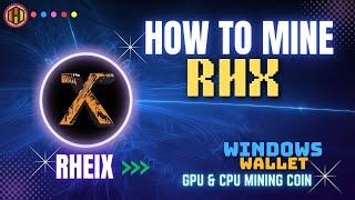 RHX MINING (RHEIX) - GPU & CPU MINEABLE COIN | CREATE WINDOWS WALLET