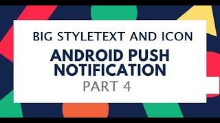 BIG TEXT STYLE | NOTIFICATION ICON | Firebase Push Notification(FCM) Part 4 | Cloud Function 2021