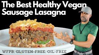 BEST Vegan Sausage Lasagna- Gluten-Free, Oil-Free