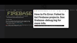 How to Fix Error: Failed to list Firebase projects. See firebase-debug.log for more info