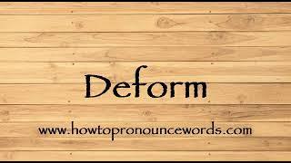 How To Pronounce Deform ? How To say Deform New Video