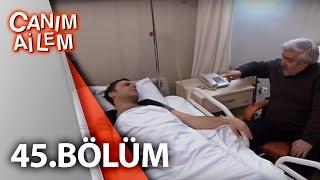 Canım Ailem| 45.Bölüm