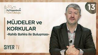 Müjdeler ve Korkular - Rahib Bahira ile Karşılaşması | Hz. Peygamber'in ﷺ Çocukluğu 13. Bölüm