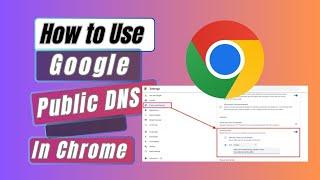 How to Use Google Public DNS In Google Chrome