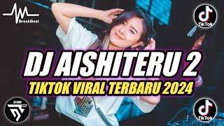 DJ AISHITERU BUKTI CINTA UNTUKMU (ASIHITERU 2) BREAKBEAT  TIKTOK VIRAL TERBARU 2024