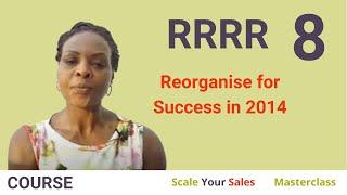 RRRR8 - Reorganise for Success in 2014