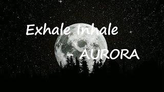 AURORA - Exhale Inhale (Lyric Video)