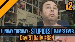 Day[9] Daily #684 - Funday Tuesday - Stupidest Games Ever P2