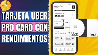 Nueva tarjeta UBER PRO CARD para socios CONDUCTORES con RENDIMIENTOS