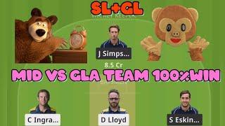MID VS GLA DREAM11 | MID VS GLA DREAM11 PREDICTION | MID VS GLA DREAM11 TEAM | 100%WINNING