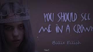 Billie Eilish - you should see me in a crown ( Unofficial audio )