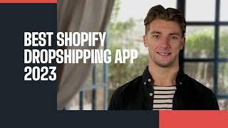 BEST DROPSHIPPING APP for Shopify - 2023