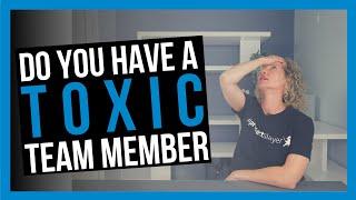 5 Signs You Have a Toxic Team Member