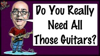 Do You Really Need All Those Guitars?