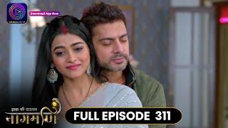 Ishq Ki Dastaan Naagmani | Full Episode 311 | Dangal TV