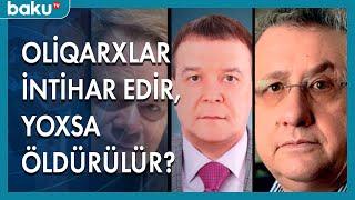 Oliqarxlar intihar edir, yoxsa öldürülür ?- BAKU TV