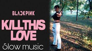 BLACKPINK - 'Kill This Love' Dance Tutorial (Mirrored + Slow Music) | A's Ace