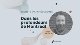 Dans les profondeurs de Montréal | Simon Santerre