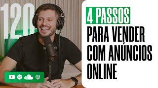 4 PASSOS PARA VENDER MUITO NA INTERNET COM ANÚNCIOS ONLINE | PODCAST EXTREMO #120