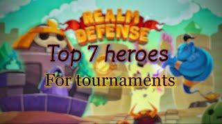 Realm Defense top 7 heroes for tournaments