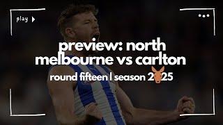 Preview: North Melbourne v Carlton | Round 15, 2025