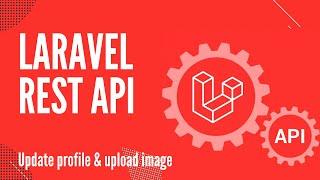 Laravel Rest API | Update profile & upload image | Fullstack Dev