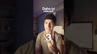 Daha iyi videolar için 3 taktik! 