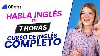 CURSO de INGLÉS COMPLETO /️ HABLA INGLÉS con estas 7 HORAS de GRAMÁTICA I 8Belts