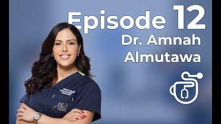 Episode 12: Dr. Amnah Almutawa: Dentistry & Becoming a Brand