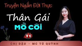 Truyện Ngắn Đặc Sắc - Thân Gái Mồ Côi Tập 1 - Giọng đọc Tú Quỳnh truyền cảm, trầm ấm nghe cực thấm