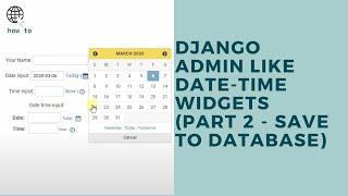 Create Django admin like date time widget (Part 2 - Save to Database) || How to