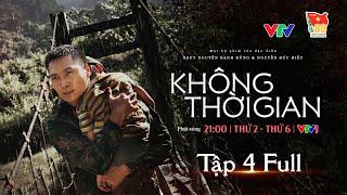 KHÔNG THỜI GIAN tập 4 [Full tập] | Phim bộ đội Cụ Hồ mới nhất 2024 | Phim Quân đội nhân dân Việt Nam