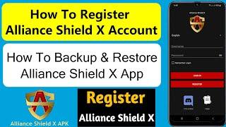 How To Register Alliance Shield X Account | How To Backup Alliance Shield X App