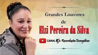 Grandes Louvores de Elzi Pereira da Silva.