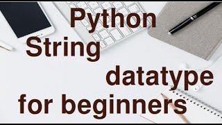 Python String Datatype for beginners in 2022.