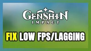 How to FIX Genshin Impact Low FPS & Lagging!