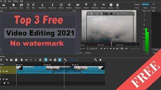 Top 3 Best Free Video Editing Software 2021-No Watermark