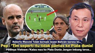 PEP :'Tidak Pantas Masuk Piala Dunia! PSSI Vietnam sindir Timnas belum Menang, Ultimatum Mancini