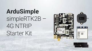 simpleRTK2B 4G NTRIP Starter kit: 1 centimeter GPS position in any location with cellphone coverage