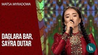 Maysa Myradowa - Daglara bar, Sayra dutar | 2020