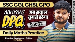 Maths Abhyaas DPQ 62 - Practice for CGL CPO CHSL & Other Govt Exams