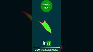  ROBOT Tax!?!? 