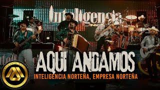 Inteligencia Norteña, Empresa Norteña - Aquí Andamos (Video Oficial)