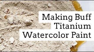 ~ Relax ~ Making Handmade Watercolor Paints - Buff TItanium
