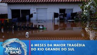 Enchente histórica no Rio Grande do Sul completa 6 meses | Jornal da Band