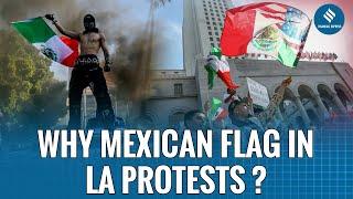 Why LA Protesters Are Waving the Mexican Flag|Mexican Flag in American Protests?What It Really Means