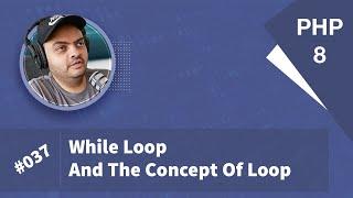 Learn PHP 8 In Arabic 2022 - #037 - While Loop And Concept Of Loop