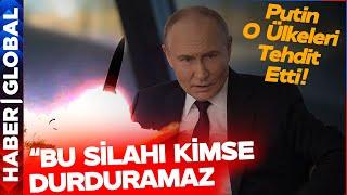 Putin Tüm Dünyayı Tehdit Etti! "Beni Test Etmeyin." Rusya O Silahları Kullanacak!