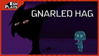 EVERY WITCH WAY | Esh Plays GNARLED HAG